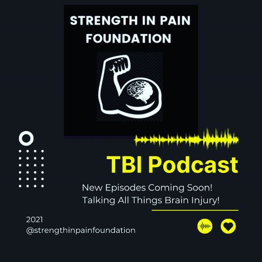 TBI Podcast by Strength In Pain Foundation